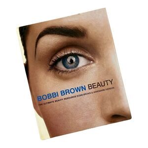 Bobbi Brown Beauty: The Ultimate Beauty Resource Hardcover Book
